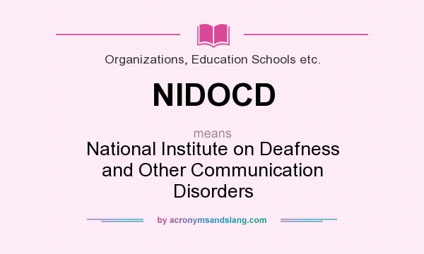 What does NIDOCD mean? It stands for National Institute on Deafness and Other Communication Disorders