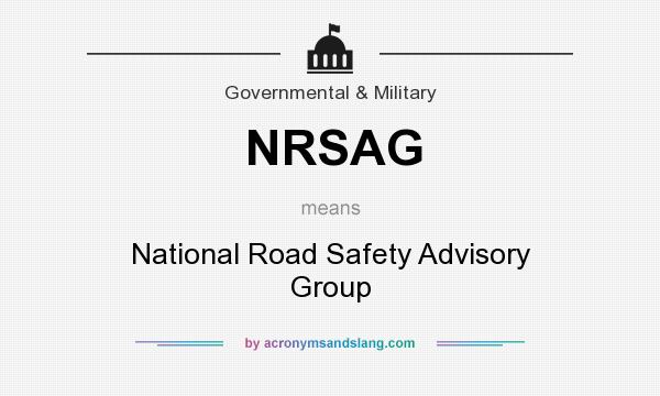 What does NRSAG mean? It stands for National Road Safety Advisory Group
