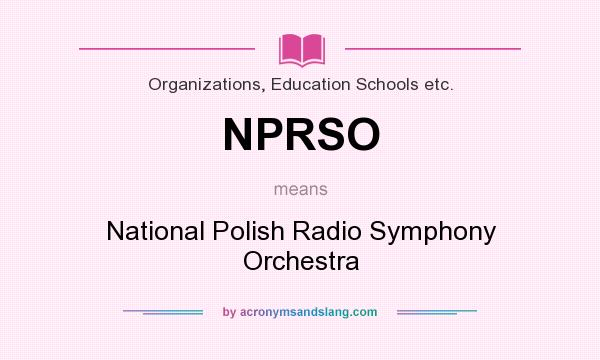 What does NPRSO mean? It stands for National Polish Radio Symphony Orchestra