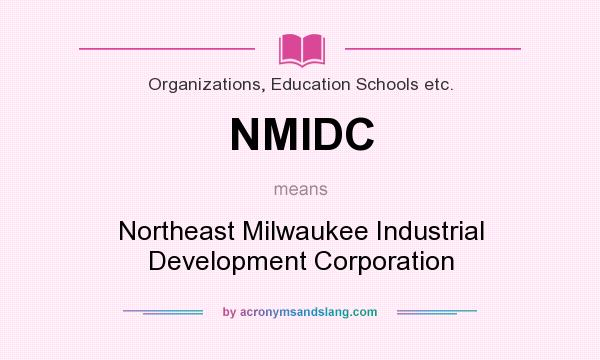 What does NMIDC mean? It stands for Northeast Milwaukee Industrial Development Corporation