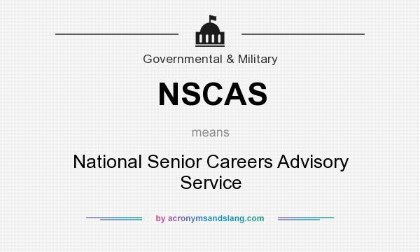 What does NSCAS mean? It stands for National Senior Careers Advisory Service