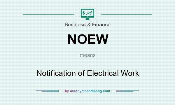 What does NOEW mean? It stands for Notification of Electrical Work