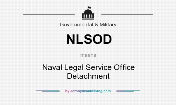 What does NLSOD mean? It stands for Naval Legal Service Office Detachment