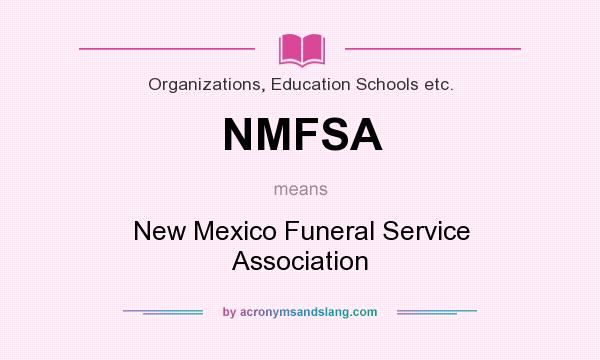 What does NMFSA mean? It stands for New Mexico Funeral Service Association