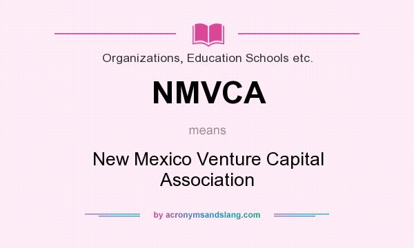 What does NMVCA mean? It stands for New Mexico Venture Capital Association