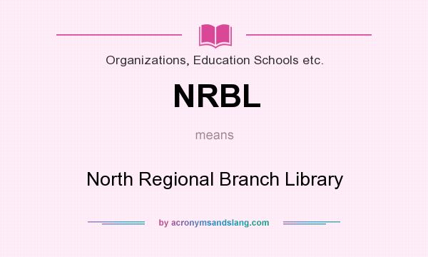 What does NRBL mean? It stands for North Regional Branch Library