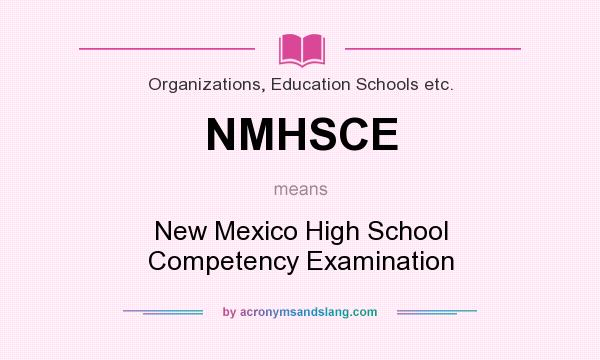 What does NMHSCE mean? It stands for New Mexico High School Competency Examination