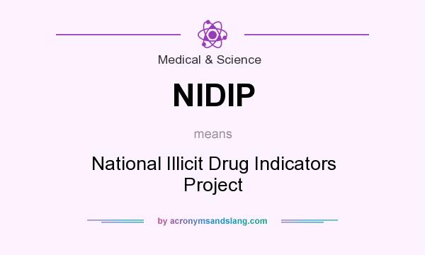 What does NIDIP mean? It stands for National Illicit Drug Indicators Project