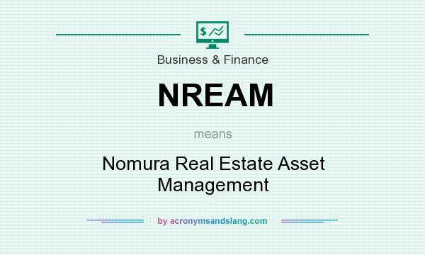 What does NREAM mean? It stands for Nomura Real Estate Asset Management