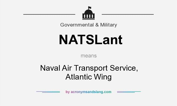 What does NATSLant mean? It stands for Naval Air Transport Service, Atlantic Wing