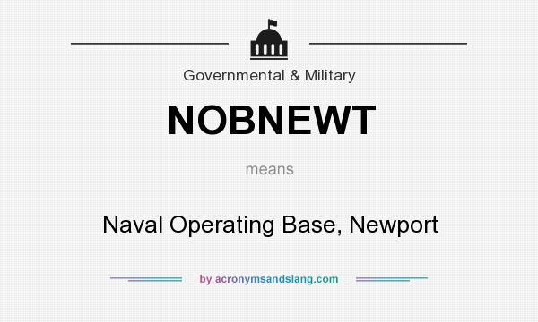 What does NOBNEWT mean? It stands for Naval Operating Base, Newport