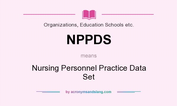 What does NPPDS mean? It stands for Nursing Personnel Practice Data Set