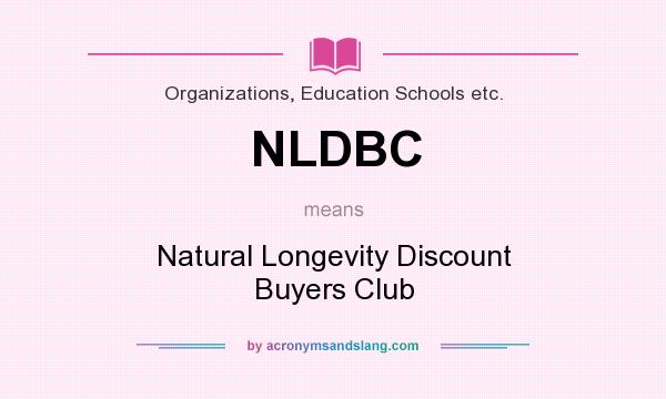 What does NLDBC mean? It stands for Natural Longevity Discount Buyers Club