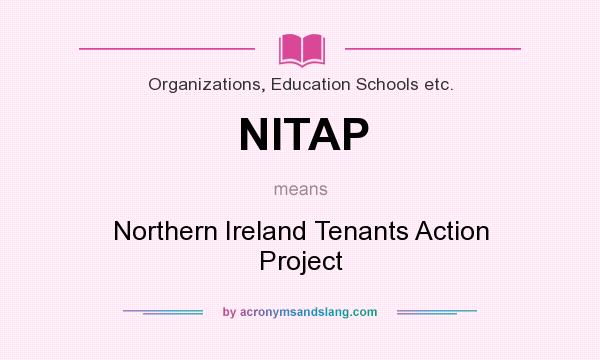 What does NITAP mean? It stands for Northern Ireland Tenants Action Project