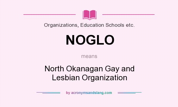 What does NOGLO mean? It stands for North Okanagan Gay and Lesbian Organization