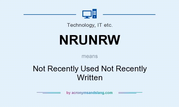 What does NRUNRW mean? It stands for Not Recently Used Not Recently Written