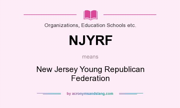 What does NJYRF mean? It stands for New Jersey Young Republican Federation