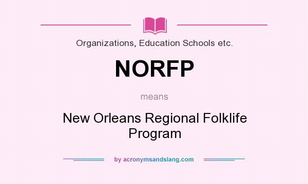 What does NORFP mean? It stands for New Orleans Regional Folklife Program