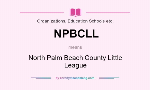What does NPBCLL mean? It stands for North Palm Beach County Little League
