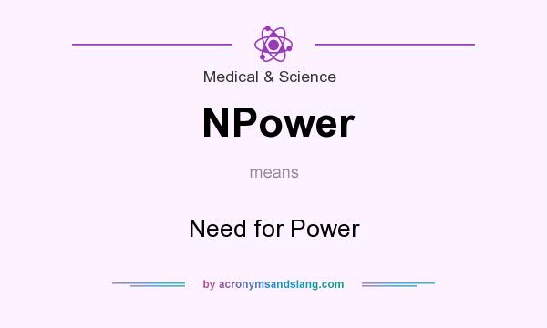 What does NPower mean? It stands for Need for Power