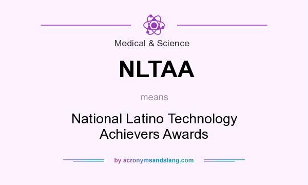 What does NLTAA mean? It stands for National Latino Technology Achievers Awards