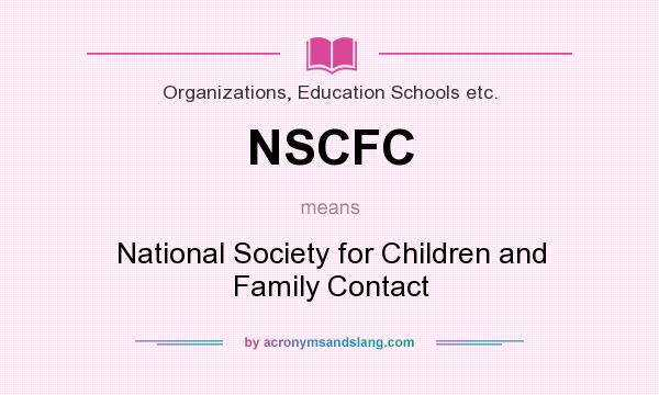 What does NSCFC mean? It stands for National Society for Children and Family Contact
