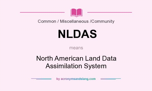 What does NLDAS mean? It stands for North American Land Data Assimilation System