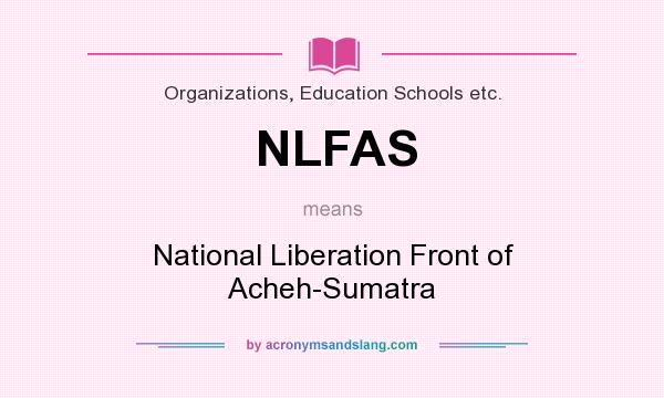 What does NLFAS mean? It stands for National Liberation Front of Acheh-Sumatra