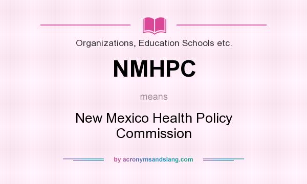 What does NMHPC mean? It stands for New Mexico Health Policy Commission