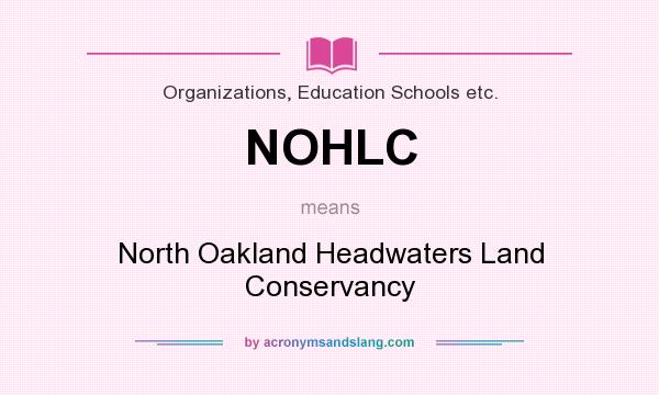 What does NOHLC mean? It stands for North Oakland Headwaters Land Conservancy