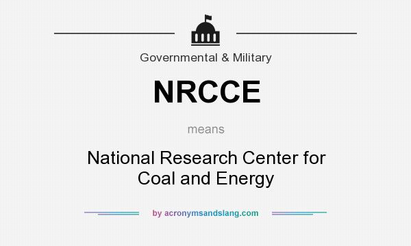 What does NRCCE mean? It stands for National Research Center for Coal and Energy