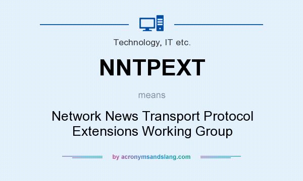 What does NNTPEXT mean? It stands for Network News Transport Protocol Extensions Working Group