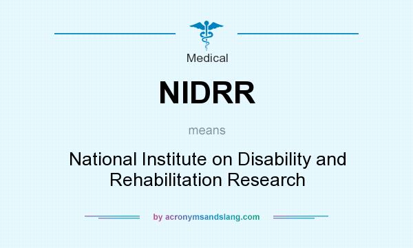 What does NIDRR mean? It stands for National Institute on Disability and Rehabilitation Research