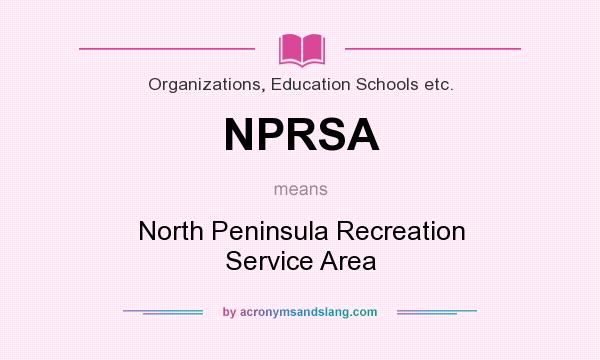 What does NPRSA mean? It stands for North Peninsula Recreation Service Area