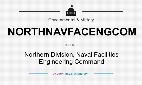 What does NORTHNAVFACENGCOM mean? It stands for Northern Division, Naval Facilities Engineering Command