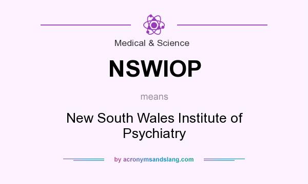 What does NSWIOP mean? It stands for New South Wales Institute of Psychiatry