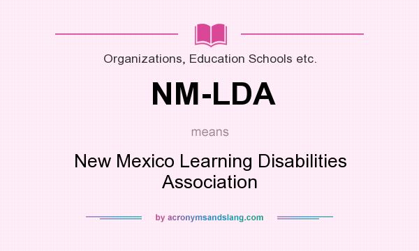 What does NM-LDA mean? It stands for New Mexico Learning Disabilities Association