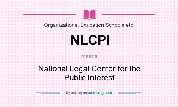What does NLCPI mean? It stands for National Legal Center for the Public Interest