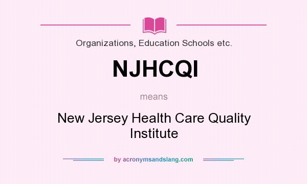 What does NJHCQI mean? It stands for New Jersey Health Care Quality Institute