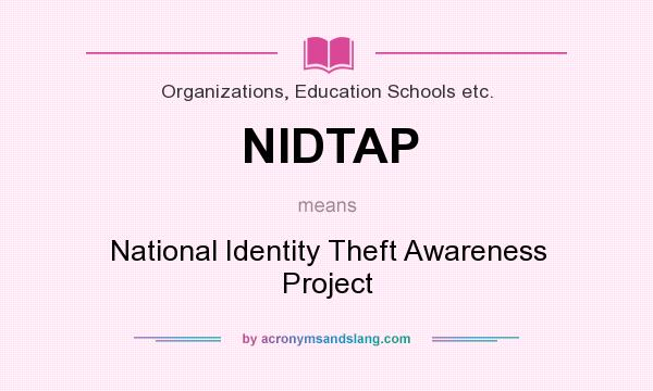 What does NIDTAP mean? It stands for National Identity Theft Awareness Project