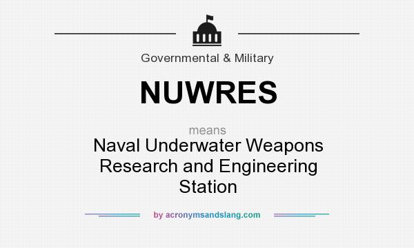 What does NUWRES mean? It stands for Naval Underwater Weapons Research and Engineering Station