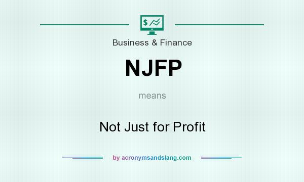 What does NJFP mean? It stands for Not Just for Profit