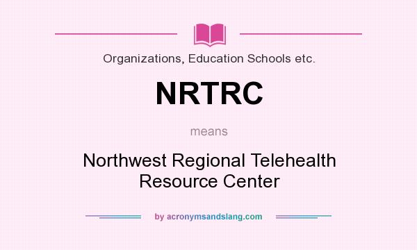 What does NRTRC mean? It stands for Northwest Regional Telehealth Resource Center