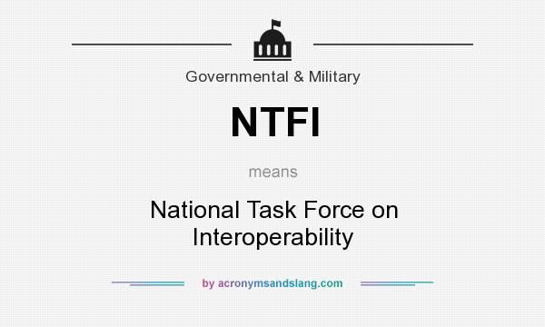 What does NTFI mean? It stands for National Task Force on Interoperability