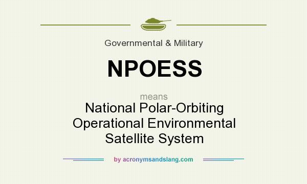 What does NPOESS mean? It stands for National Polar-Orbiting Operational Environmental Satellite System