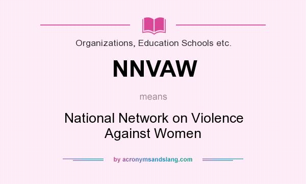 What does NNVAW mean? It stands for National Network on Violence Against Women