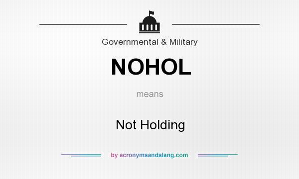 What does NOHOL mean? It stands for Not Holding