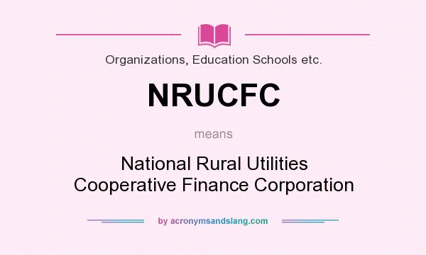 What does NRUCFC mean? It stands for National Rural Utilities Cooperative Finance Corporation