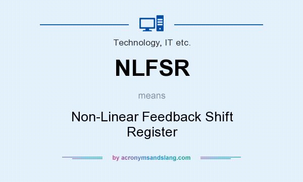 What does NLFSR mean? It stands for Non-Linear Feedback Shift Register