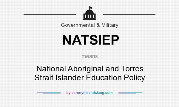What does NATSIEP mean? It stands for National Aboriginal and Torres Strait Islander Education Policy